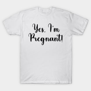 yes I'm pregnant! T-Shirt